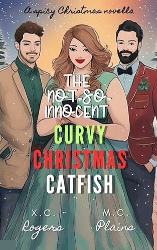 The Not-So-Innocent, Curvy Christmas Catfish: A Spicy Christmas Novella (Kindle Edition)