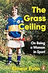 The Grass Ceiling: On Being a Woman in Sport