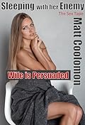 Wife is Persuaded: The Sex Tape (Sleeping with her Enemy Book 1)