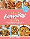 Bec's Everyday Bites: 7 Days of Dinners to Inspire a Healthier Lifestyle