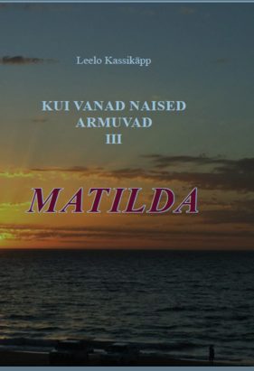 Kui vanad naised armuvad. III, Matilda (Hardcover)