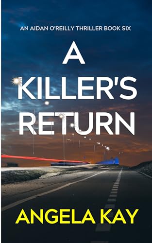 A Killer's Return: An FBI Serial Killer Thriller (Aidan O'Reilly FBI Thriller Series Book 6)