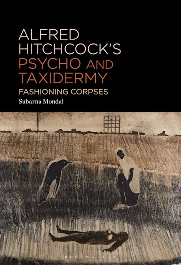 Alfred Hitchcock’s Psycho and Taxidermy: Fashioning Corpses (Hardcover)