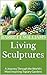 Living Sculptures: A Journe...