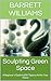 Sculpting Green Space: A Beginner's Guide to DIY Topiary Art for Your Home (Sculpted Gardens: The Art of Topiary Mastery Book 14)