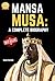 Mansa Musa: A Complete Biog...
