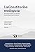 La Constitución en disputa:...