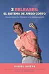 3 Releases: El Sistema De Juego Corto: Transforme su técnica y su forma de pensar (Spanish Edition) 3 Releases: El Sistema De Juego Corto: Transforme su técnica y su forma de pensar (Spanish Edition)