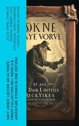 Davy Jones' Locker: An Ultimate Pirate Collection (80+ Novels & Adventure Stories in One Edition): The Book of Buried Treasure, The Dark Frigate, Blackbeard, The King of Pirates…
