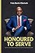 HONOURED TO SERVE: My Time ...