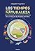 LOS TIEMPOS DE LA NATURALEZA: Comprender los acontecimientos de la vida en el mundo natural