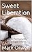 Sweet Liberation: A Guide t...