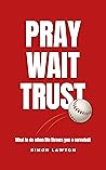 Pray wait trust by Simon  Lawton