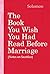 The Book You Wish You Had Read Before Marriage by Solomon Breaks