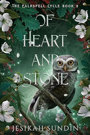 Of Heart and Stone (The Ealdspell Cycle, #2)