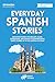 Everyday Spanish Stories: D...