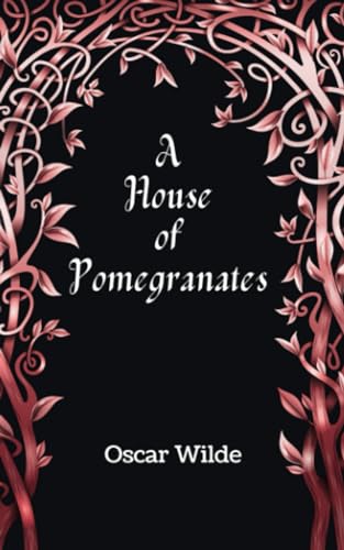 A House of Pomegranates: Timeless Literary Gems