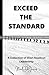 Exceed the Standard: A Collection of Short Reads on Leadership