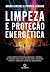 Limpeza e Proteção Energéti...
