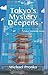 Tokyo's Mystery Deepens