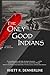 The Only Good Indians, a novel of the 1820 west by Rhett R. Dennerline