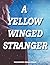 A Yellow-Winged Stranger