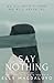 Say Nothing