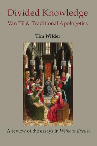Divided Knowledge: Van Til & Traditional Apologetics (Paperback)