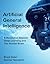 Artificial General Intelligence: Beyond Deep Learning and The Human Brain