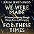 We Were Made for These Times: Ten Lessons on Moving Through Change, Loss, and Disruption