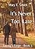 It's Never Too Late by Mary F. Smith