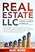 Real Estate LLC Quick Launch Formula: The Beginner’s Startup Guide to Forming Your Limited Liability Company Fast, Avoiding Common Pitfalls, Simplifying ... Launch & Client Conversion Book 2)
