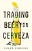 Trading Beer for Cerveza by Caleb Gibbons