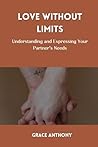 LOVE WITHOUT LIMITS: Understanding and Expressing Your Partner's Needs