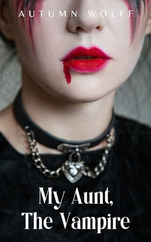 My Aunt, The Vampire: A Lesbian Young Adult Romance Novel (Kindle Edition)