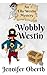 Wobbly Westin (Ella Westin ...