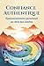 Confiance Authentique - Épanouissement personnel au-delà des ... by LIAMAR