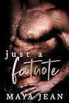 Just a Footnote by Maya Jean
