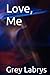 Love, Me by Grey Labrys