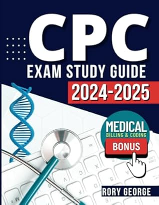 CPC Exam Study Guide 2024-2025: Be prepared to excel! Tests | Q&A | Medical Billing & Coding | Extra Content