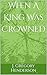 When A King Was Crowned (Of...