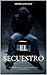 EL SECUESTRO by Heber González