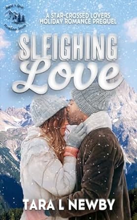 Sleighing Love: A star-crossed lovers holiday romance prequel (Sugar & Spice Mountain Series)