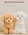Crochet Your Own Dog by Mieko Shindo