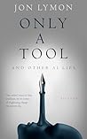 Only A Tool: And ...
