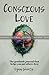 Conscious Love by Lynn Sheets