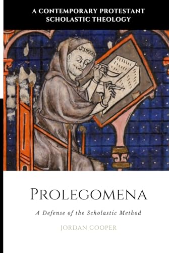Prolegomena: A Defense of the Scholastic Method (A Contemporary Protestant Scholastic Theology)