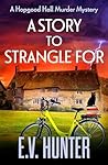A Story to Strangle For by E.V. Hunter