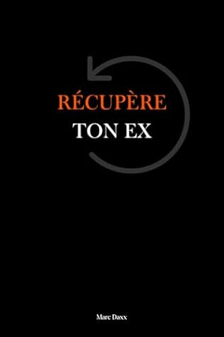 Récupère ton ex (French Edition)