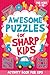Awesome Puzzles for Sharp Kids Activity Book for Kids Ages 4-10 by Ashik